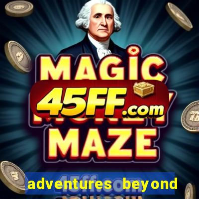 adventures beyond wonderland live betano
